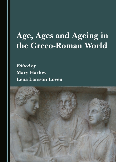 Cover image for book Age, Ages and Ageing in the Greco-Roman World