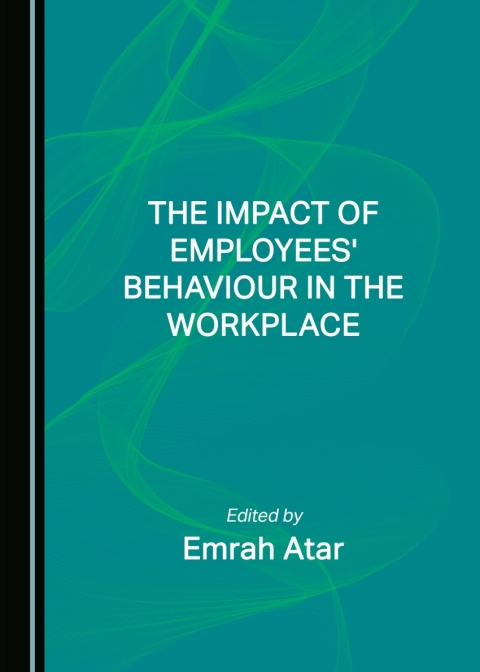 Cover image for book The Impact of Employees' Behaviour in the Workplace