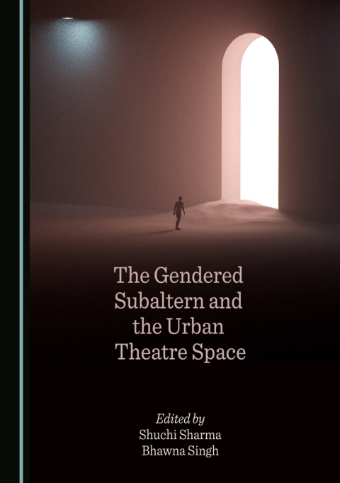 Cover image for book The Gendered Subaltern and the Urban Theatre Space