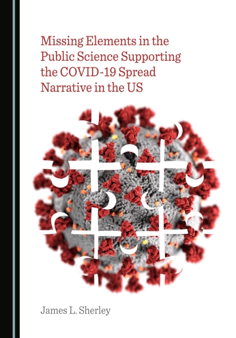 Cover image for book Missing Elements in the Public Science Supporting the COVID-19 Spread Narrative in the US