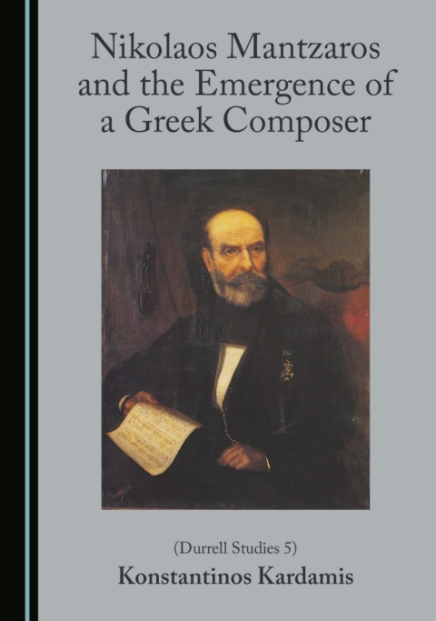 Cover image for book Nikolaos Mantzaros and the Emergence of a Greek Composer (Durrell Studies 5)