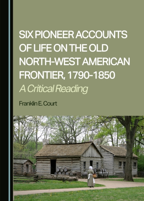 Cover image for book Six Pioneer Accounts of Life on the Old North-West American Frontier, 1790-1850
