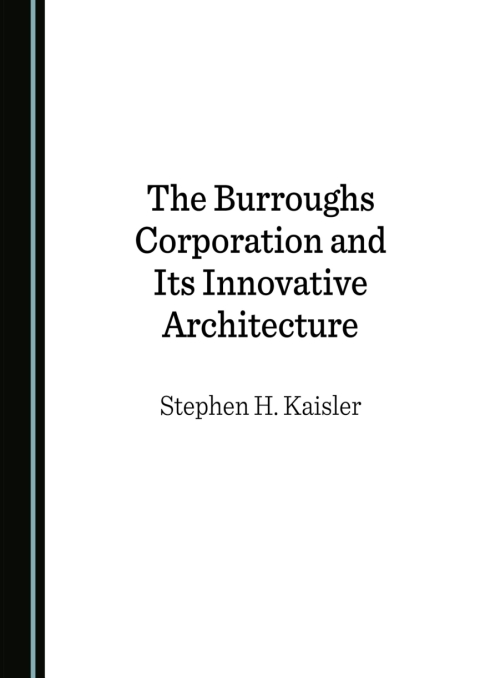 Cover image for book The Burroughs Corporation and Its Innovative Architecture
