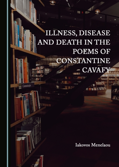 Cover image for book Illness, Disease and Death in the Poems of Constantine Cavafy