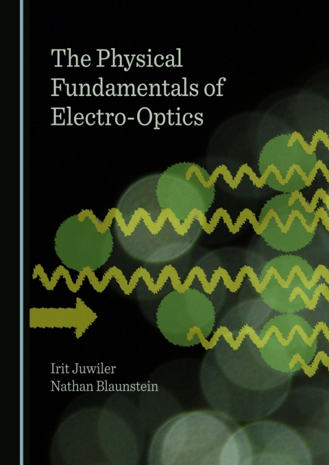 Cover image for book The Physical Fundamentals of Electro-Optics