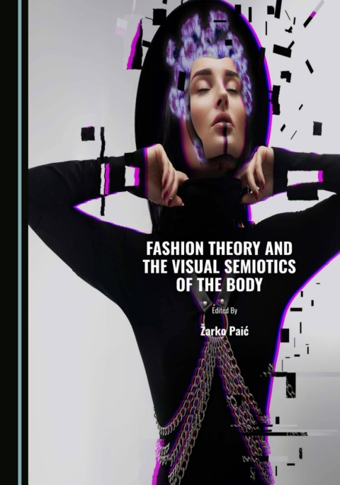 Cover image for book Fashion Theory and the Visual Semiotics of the Body