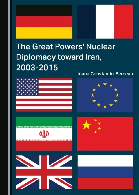 Cover image for book The Great Powers' Nuclear Diplomacy toward Iran, 2003-2015