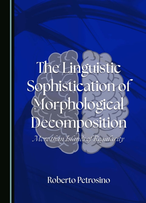Cover image for book The Linguistic Sophistication of Morphological Decomposition