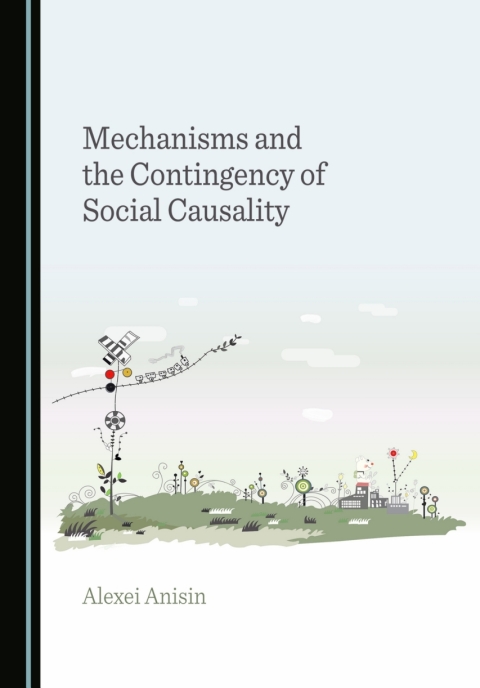 Cover image for book Mechanisms and the Contingency of Social Causality