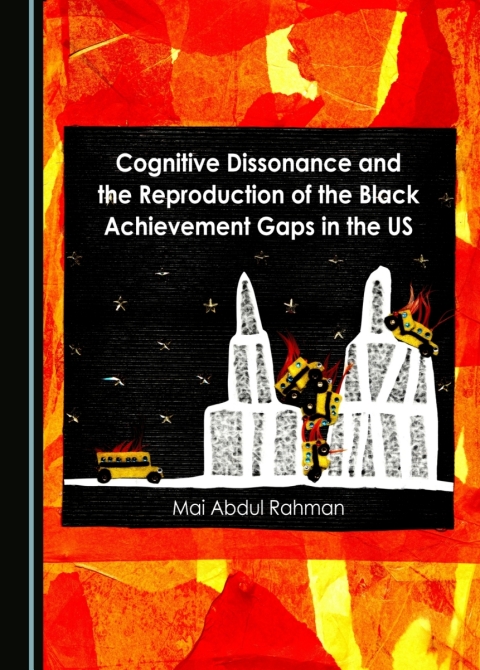 Cover image for book Cognitive Dissonance and the Reproduction of the Black Achievement Gaps in the US