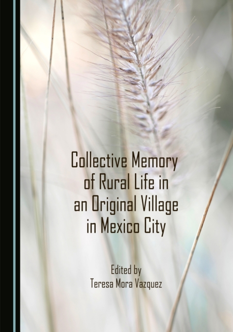 Cover image for book Collective Memory of Rural Life in an Original Village in Mexico City