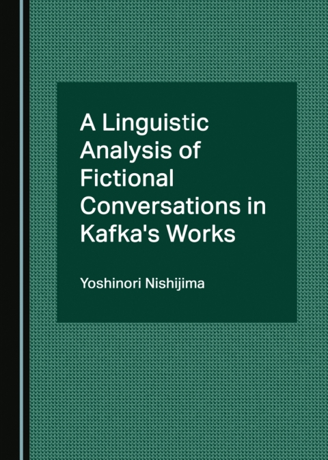 Cover image for book A Linguistic Analysis of Fictional Conversations in Kafka's Works