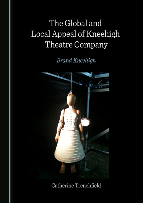 Cover image for book The Global and Local Appeal of Kneehigh Theatre Company