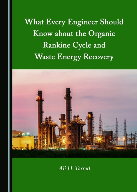 Cover image for book What Every Engineer Should Know about the Organic Rankine Cycle and Waste Energy Recovery