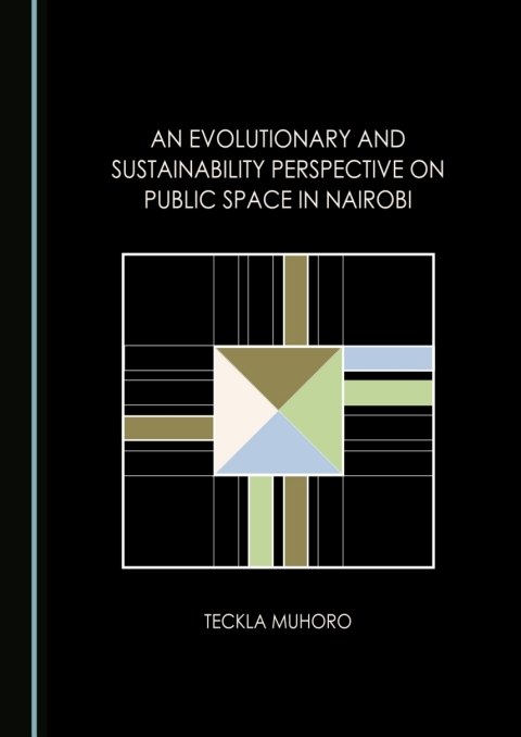 Cover image for book An Evolutionary and Sustainability Perspective on Public Space in Nairobi