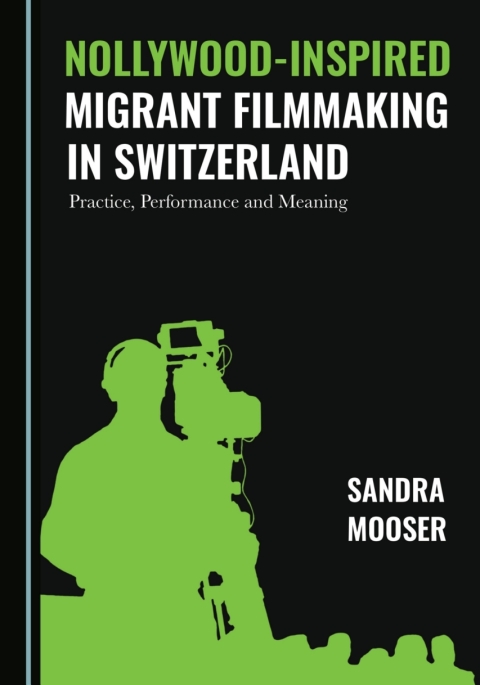 Cover image for book Nollywood-Inspired Migrant Filmmaking in Switzerland