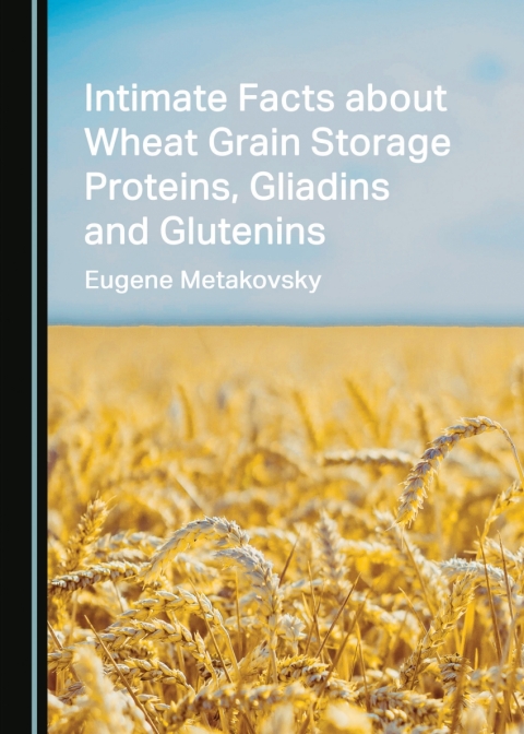 Cover image for book Intimate Facts about Wheat Grain Storage Proteins, Gliadins and Glutenins