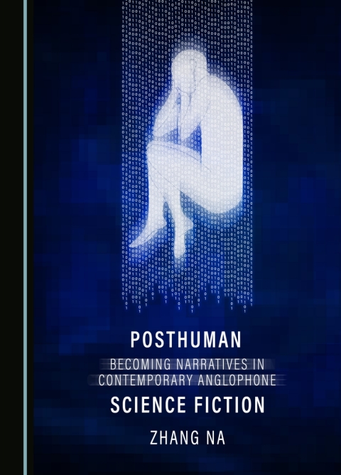 Cover image for book Posthuman Becoming Narratives in Contemporary Anglophone Science Fiction