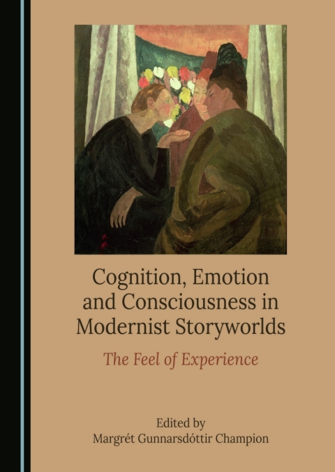 Cover image for book Cognition, Emotion and Consciousness in Modernist Storyworlds