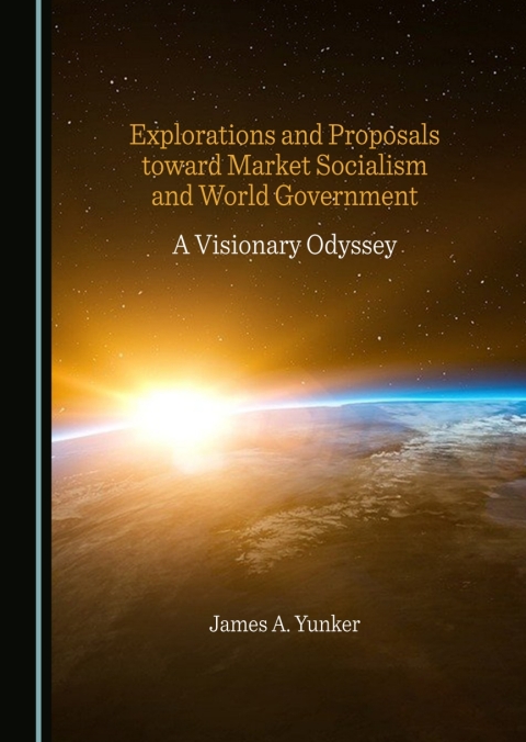 Cover image for book Explorations and Proposals toward Market Socialism and World Government