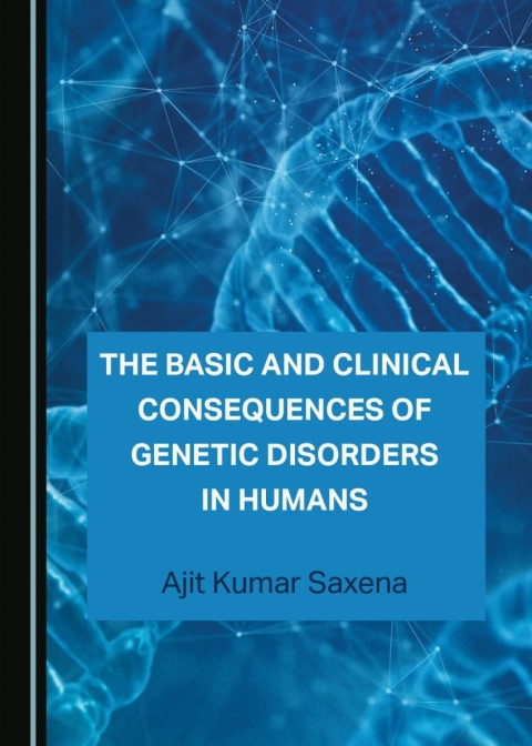 Cover image for book The Basic and Clinical Consequences of Genetic Disorders in Humans