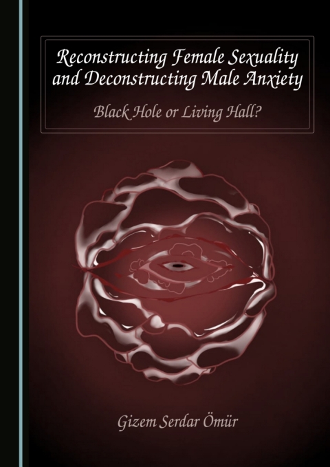 Cover image for book Reconstructing Female Sexuality and Deconstructing Male Anxiety