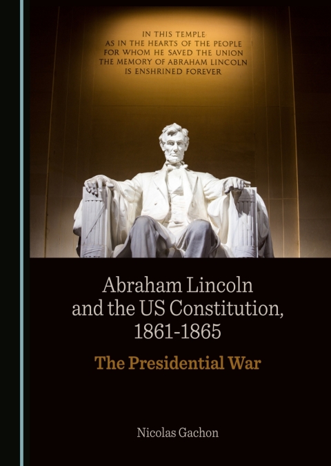 Cover image for book Abraham Lincoln and the US Constitution, 1861-1865