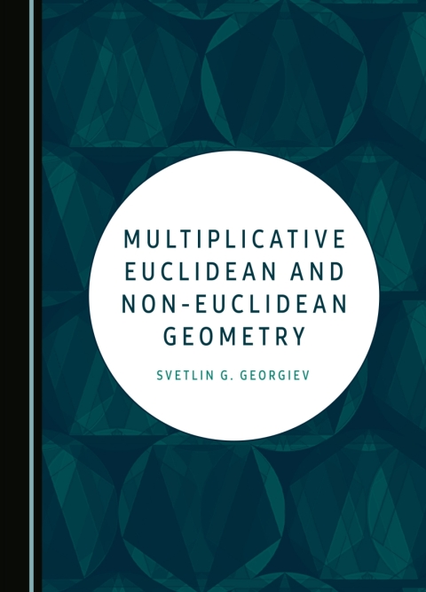 Cover image for book Multiplicative Euclidean and Non-Euclidean Geometry