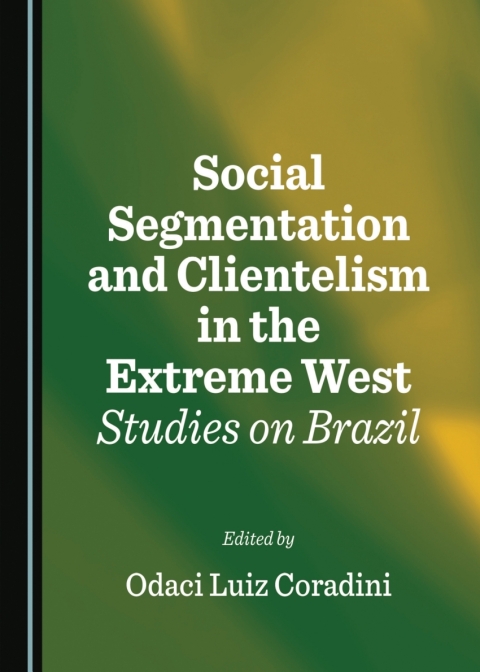 Cover image for book Social Segmentation and Clientelism in the Extreme West