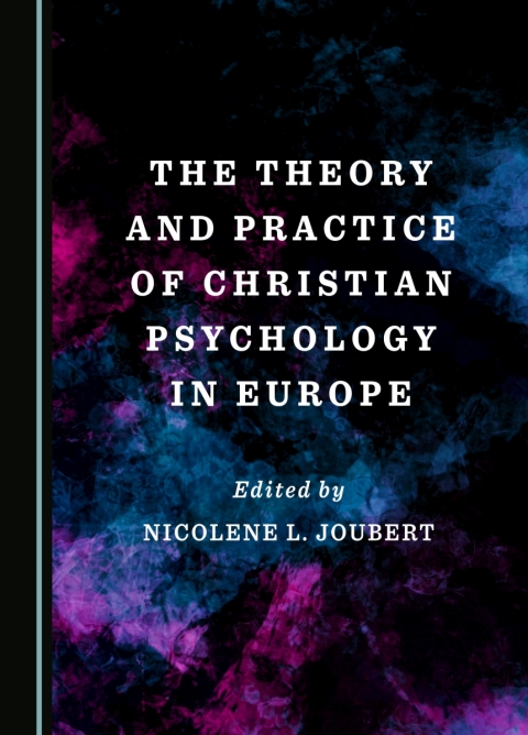 Cover image for book The Theory and Practice of Christian Psychology in Europe