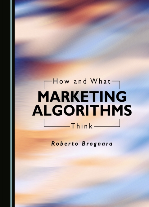 Cover image for book How and What Marketing Algorithms Think