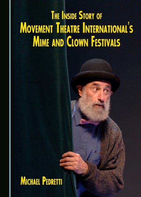 Cover image for book The Inside Story of Movement Theatre International's Mime and Clown Festivals