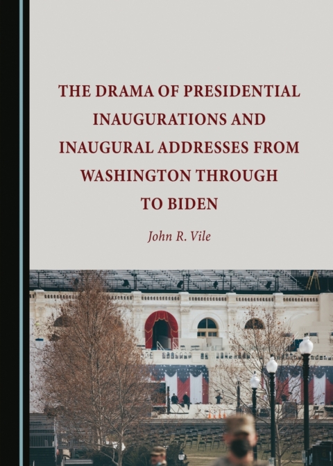 Cover image for book The Drama of Presidential Inaugurations and Inaugural Addresses from Washington through to Biden