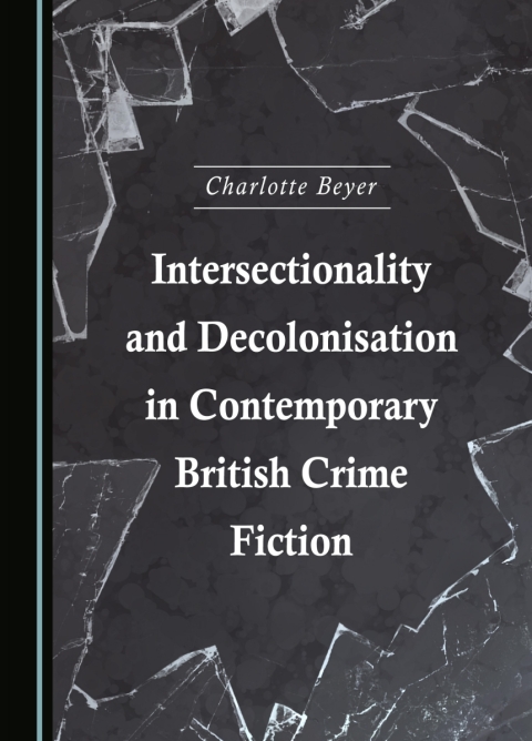Cover image for book Intersectionality and Decolonisation in Contemporary British Crime Fiction