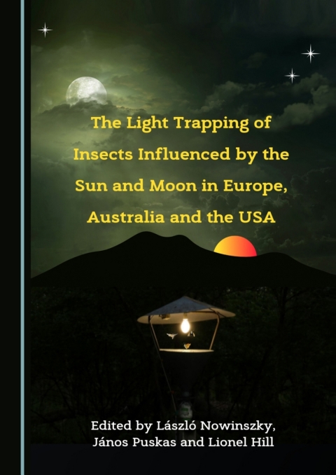 Cover image for book The Light Trapping of Insects Influenced by the Sun and Moon in Europe, Australia and the USA