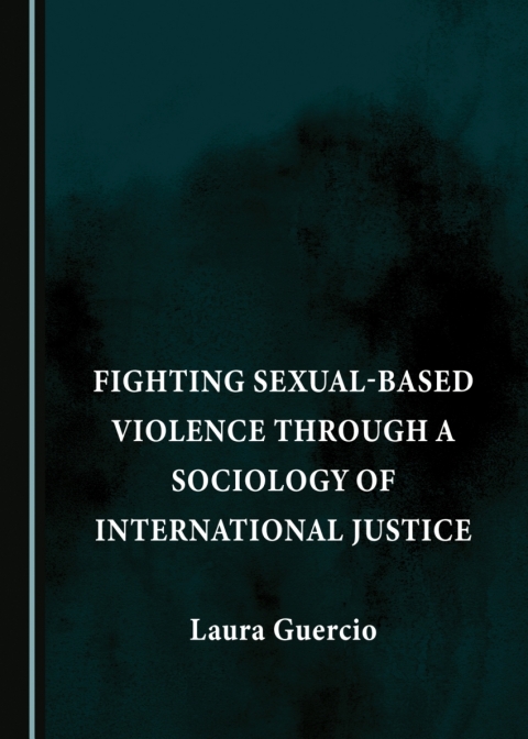 Cover image for book Fighting Sexual-Based Violence through a Sociology of International Justice