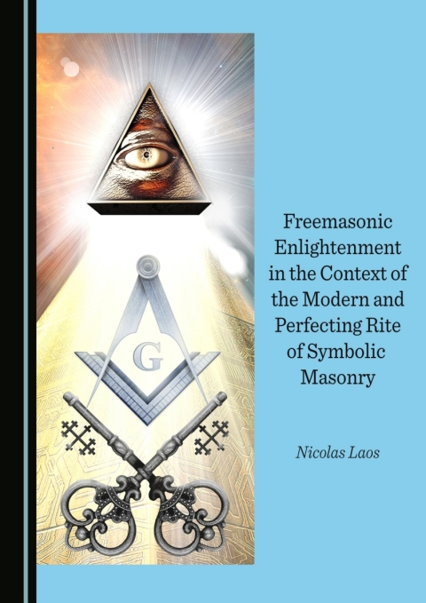 Cover image for book Freemasonic Enlightenment in the Context of the Modern and Perfecting Rite of Symbolic Masonry