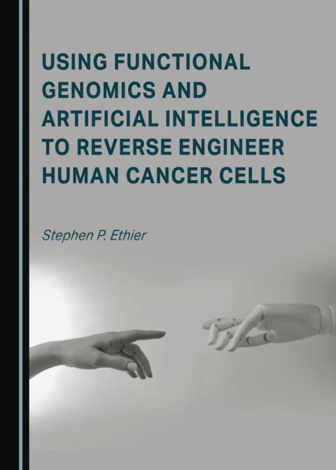 Cover image for book Using Functional Genomics and Artificial Intelligence to Reverse Engineer Human Cancer Cells