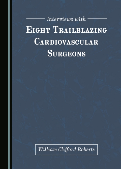 Cover image for book Interviews with Eight Trailblazing Cardiovascular Surgeons