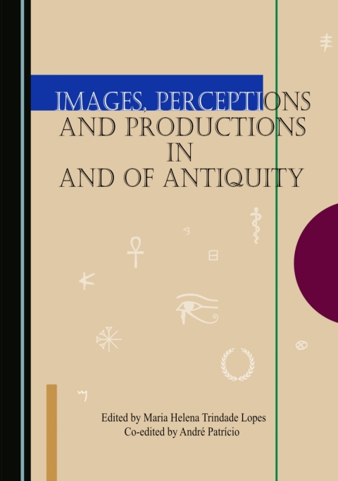 Cover image for book Images, Perceptions and Productions in and of Antiquity