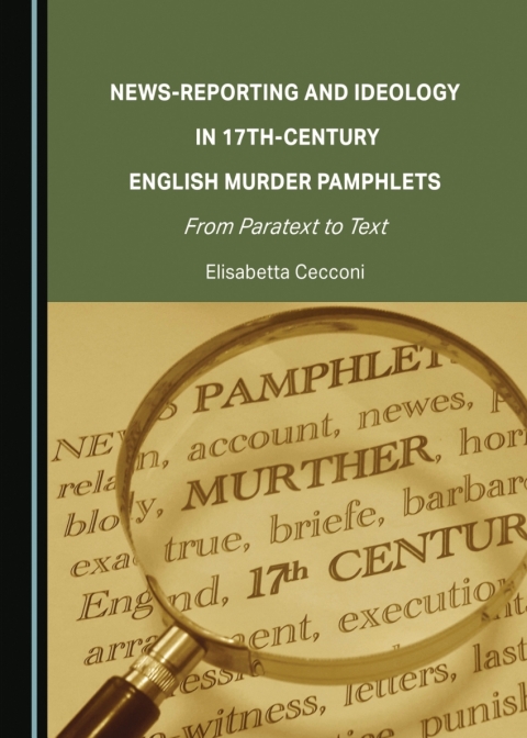 Cover image for book News-Reporting and Ideology in 17th-Century English Murder Pamphlets
