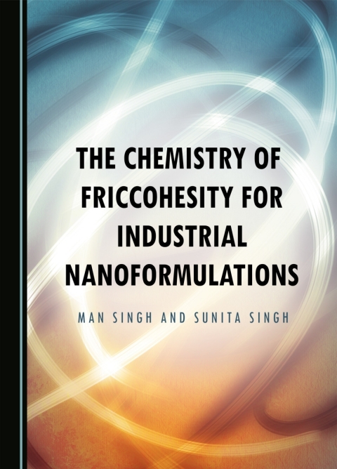 Cover image for book The Chemistry of Friccohesity for Industrial Nanoformulations