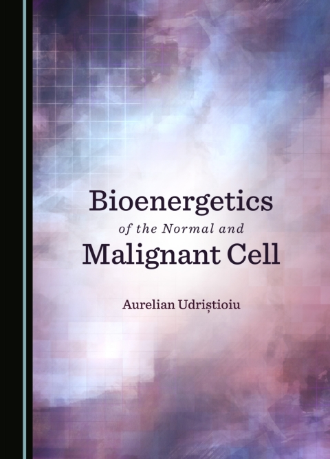 Cover image for book Bioenergetics of the Normal and Malignant Cell