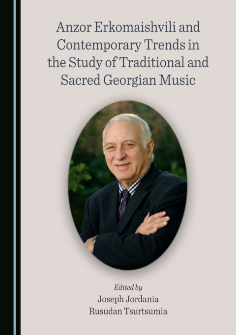 Cover image for book Anzor Erkomaishvili and Contemporary Trends in the Study of Traditional and Sacred Georgian Music