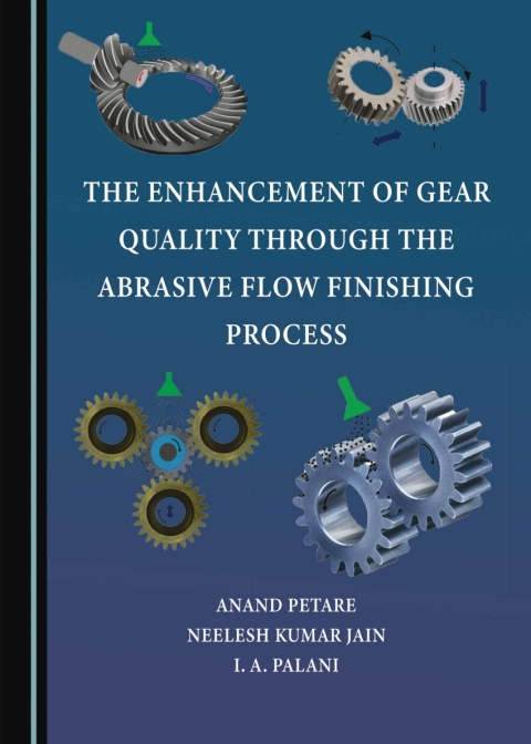Cover image for book The Enhancement of Gear Quality through the Abrasive Flow Finishing Process