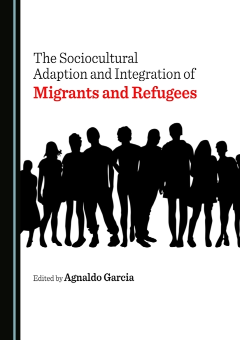 Cover image for book The Sociocultural Adaption and Integration of Migrants and Refugees