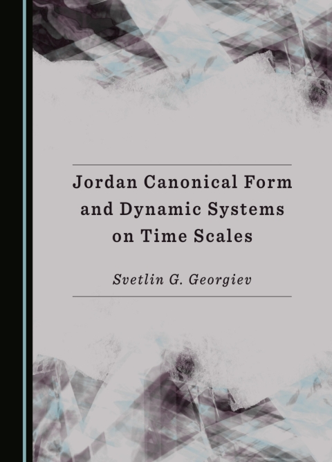 Cover image for book Jordan Canonical Form and Dynamic Systems on Time Scales