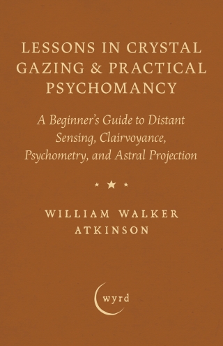 Lessons in Crystal Gazing & Practical Psychomancy