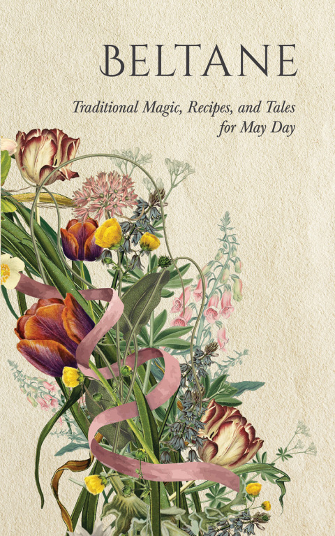 Cover image for book Beltane: Traditional Magic, Recipes, and Tales for May Day