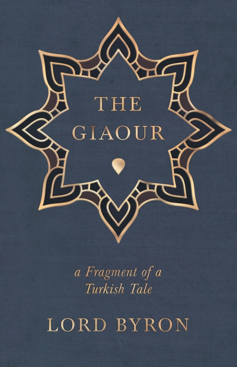 Cover image for book The Giaour - A Fragment of a Turkish Tale